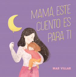 MAM�, ESTE CUENTO ES PARA TI