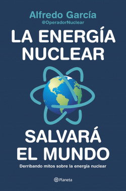 LA ENERG�A NUCLEAR SALVAR� EL MUNDO
