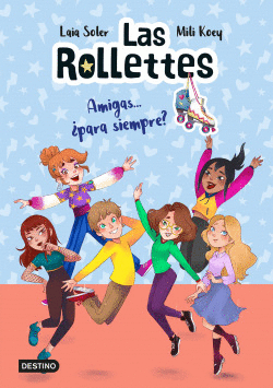 LAS ROLLETTES 4. AMIGAS... PARA SIEMPRE?