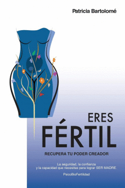 ERES F�RTIL, RECUPERA TU PODER CREADOR