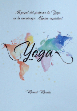 EL PROFESOR DE YOGA EN LA ENSE�ANZA ACTUAL. CAMINO ESPIRITUAL
