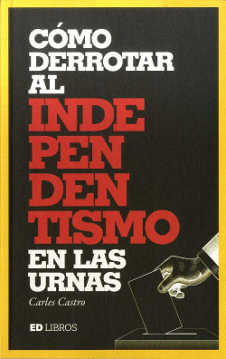 C�MO DERROTAR AL INDEPENDENTISMO EN LAS URNAS