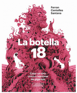 LA BOTELLA 18. CATAR UN VINO �NICO A HOMBROS DE GIGANTES