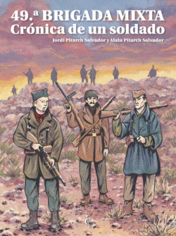 49� BRIGADA MIXTA. CR�NICA DE UN SOLDADO