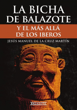 LA BICHA DE BALAZOTE Y EL M�S ALL� DE LOS IBEROS