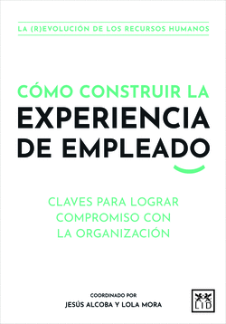 C�MO CONSTRUIR LA EXPERIENCIA DE EMPLEADO