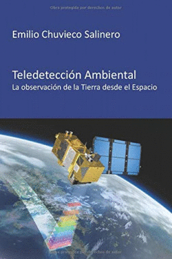 TELEDETECCIN AMBIENTAL: LA OBSERVACIN DE LA TIERRA DESDE EL ESPACIO