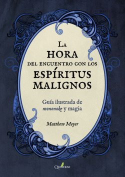 LA HORA DEL ENCUENTRO CON LOS ESP�RITUS MALIGNOS. GU�A ILUSTRADA DE MONONOKE Y M