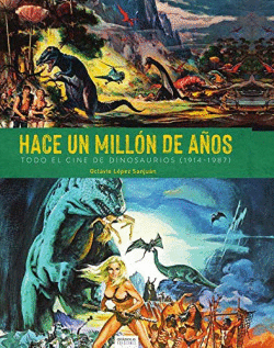 HACE UN MILLN DE AOS. TODO EL CINE DE DINOSAURIOS (1941-1987)
