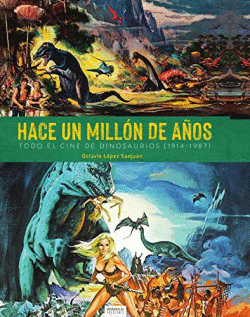 HACE UN MILL�N DE A�OS. TODO EL CINE DE DINOSAURIOS (1941-1987)