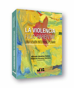 LA VIOLENCIA FILIO-PARENTAL: UNA VISI�N INTERDISCIPLINAR
