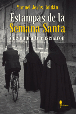 ESTAMPAS DE LA SEMANA SANTA QUE NUNCA TE ENSE�ARON