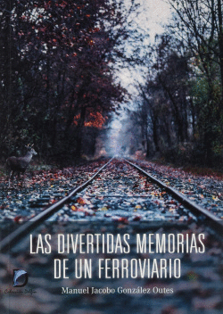 LAS DIVERTIDAS MEMORIAS DE UN FERROVIARIO