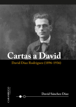 CARTAS A DAVID. DAVID DAZ RODRGUEZ (1896-1936)