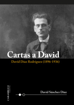 CARTAS A DAVID. DAVID D�AZ RODR�GUEZ (1896-1936)