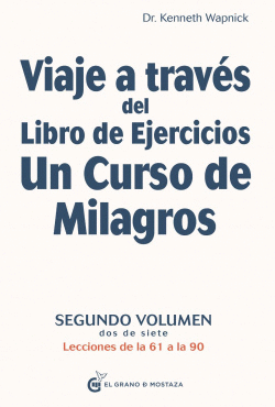 VIAJE A TRAV�S DEL LIBRO DE EJERCICIOS UN CURSO DE MILAGROS, VOL 2