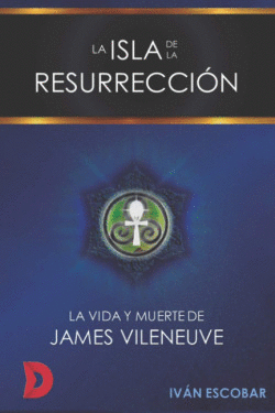 LA ISLA DE LA RESURRECCI�N. LA VIDA Y MUERTE DE JAMES VILEN