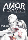 AMOR, DESAMOR Y OTRAS MENTIRAS (2DA EDICI�N)