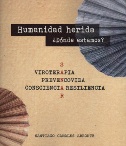 HUMANIDAD HERIDA DONDE ESTAMOS?:VIROTERAPIA,PREVENCOVIDA
