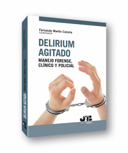 DELIRIUM AGITADO: MANEJO FORENSE, CLNICO Y POLICIAL