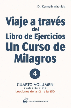 VIAJE A TRAV�S DEL LIBRO DE EJERCICIOS UN CURSO DE MILAGROS, VOL 4