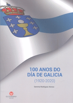 (G).100 ANOS DO DIA DE GALICIA (1920-2020)