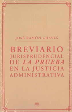 BREVIARIO JURISPRUDENCIAL DE LA PRUEBA EN LA JUSTICIA ADMINISTRATIVA