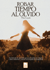 ROBAR TIEMPO AL OLVIDO
