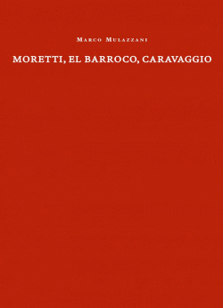 MORETTI, EL BARROCO, CARAVAGGIO
