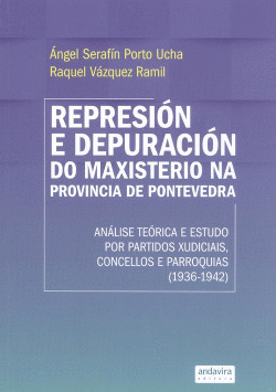 REPRESIN E DEPURACIN DO MAXISTERIO NA PROVINCIA DE PONTEVEDRA (1936-1942)