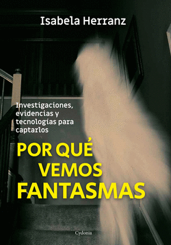 POR QU� VEMOS FANTASMAS