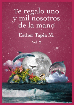 TE REGALO UNO Y MIL NOSOTROS DE LA MANO. VOL II