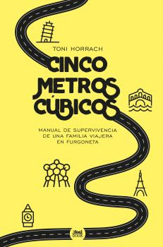 CINCO METROS C�BICOS. MANUAL DE SUPERVIVENCIS DE UNA FAMILIA VIAJERA EN FURGONET