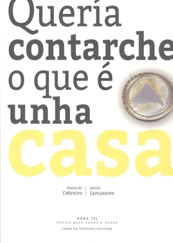 QUERA CONTARCHE O QUE  UNHA CASA