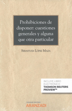 PROHIBICIONES DE DISPONER: CUESTIONES GENERALES Y ALGUNA QUE OTRA PARTICULAR