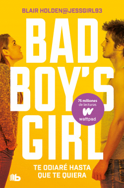 TE ODIAR� HASTA QUE TE QUIERA. BAD BOY'S GIRL 1