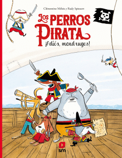 LOS PERROS PIRATA. �ADI�S, MENDRUGOS!