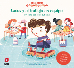 LUCAS Y EL TRABAJO EN EQUIPO. UN LIBRO SOBRE EL AUTISMO