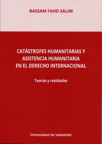 CATSTROFES HUMANITARIAS Y ASISTENCIA HUMANITARIA EN EL DERECHO INTERNACIONAL