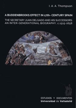 A BUDDENBROOKS EFFECT UB 17TH- CENTURY SPAIN. THE SECRETARY JUAN DELGADO AND HIS