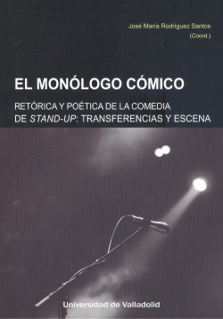 MONLOGO CMICO, EL. RETRICA Y POTICA DE LA COMEDIA STAND-UP. TRANSFERENCIAS Y
