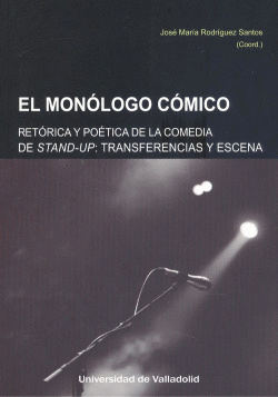 MON�LOGO C�MICO, EL. RET�RICA Y PO�TICA DE LA COMEDIA STAND-UP. TRANSFERENCIAS Y