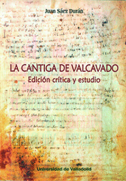 CANTIGA DE VALCAVADO, LA. EDICI�N CR�TICA Y ESTUDIO