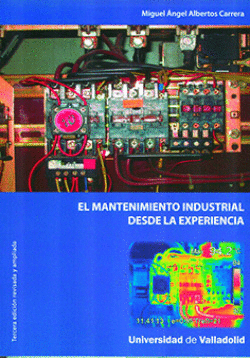 MANTENIMIENTO INDUSTRIAL DESDE LA EXPERIENCIA, EL. TERCERA EDICI�N REVISADA Y AM