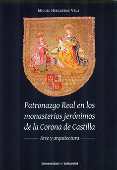 PATRONAZGO REAL EN LOS MONASTERIOS JER�NIMOS DE LA CORONA DE CASTILLA