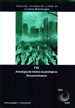 FIN. ANTOLOG�A DE RELATOS ESCATOL�GICOS IBEROAMERICANOS
