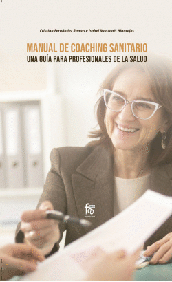 MANUAL DE COACHING SANITARIO. UNA GU�A PARA PROFESIONALES DE