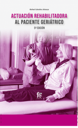 ACTUACI�N REHABILITADORA AL PACIENTE GERI�TRICO-5� EDICI�N