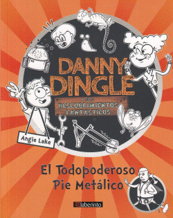 DANNY DINGLE Y SUS DESCUBRIMIENTOS FANTSTICOS: EL TODOPODEROSO PIE METLICO