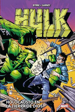 HULK DE JOHN BYRNE Y RON GARNEY: HOLOCAUSTO EN LA TIERRA DE DIOS